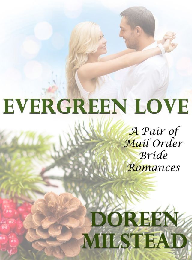  Evergreen Love: A Pair of Mail Order Bride Romances(Kobo/電子書)