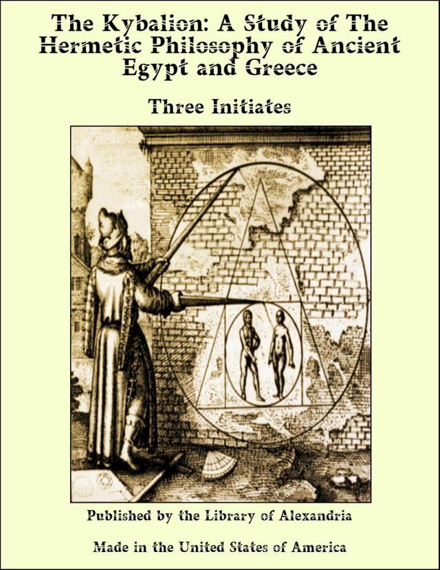  The Kybalion: A Study of The Hermetic Philosophy of Ancient Egypt and Greece(Kobo/電子書)