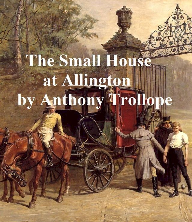  The Small House at Allington, Fifth of the Barsetshire Novels(Kobo/電子書)