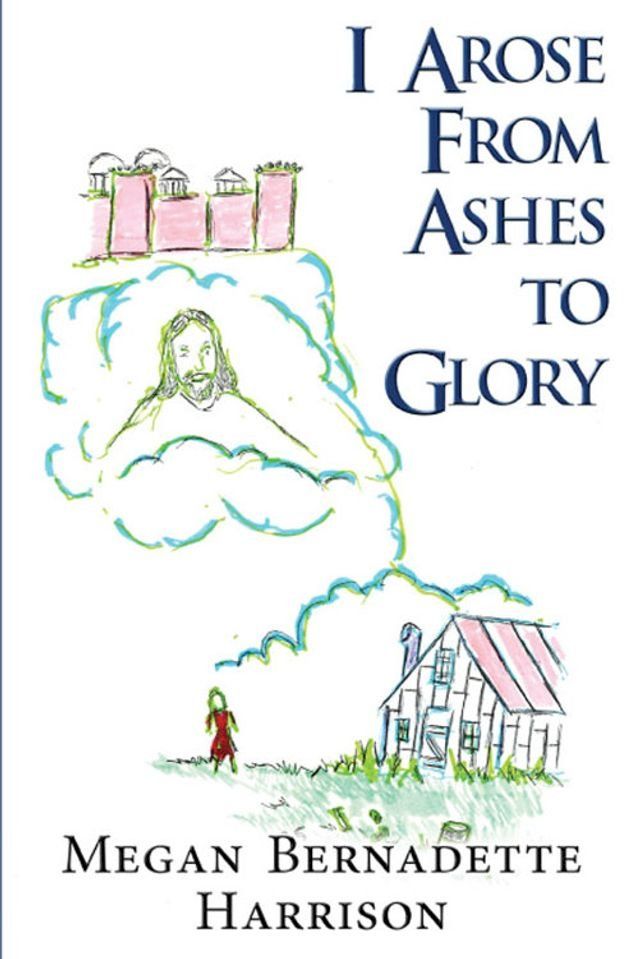  I Arose From Ashes to Glory(Kobo/電子書)