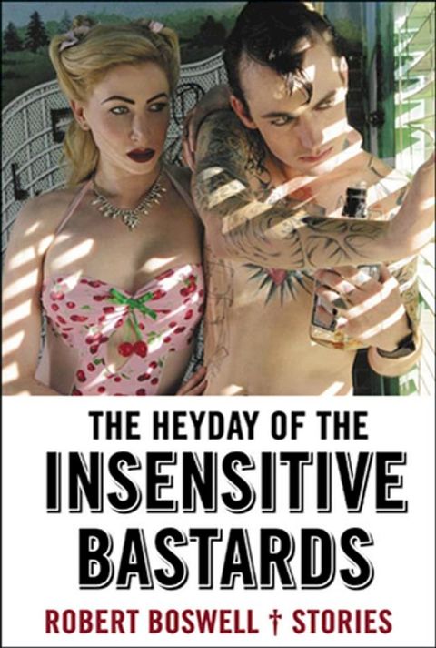 The Heyday of the Insensitive Bastards(Kobo/電子書)