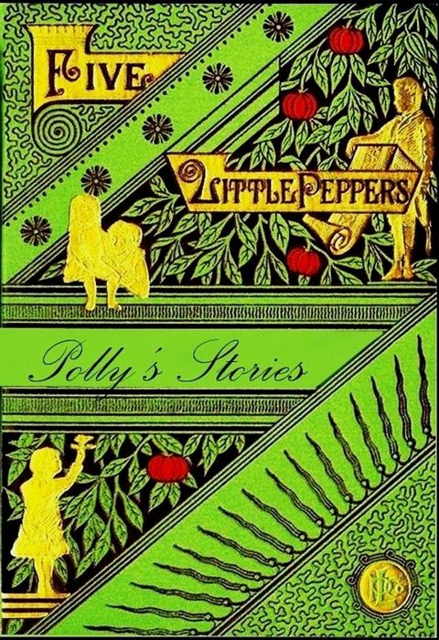 The Five Little Peppers, Stories Polly Pepper Told(Kobo/電子書)