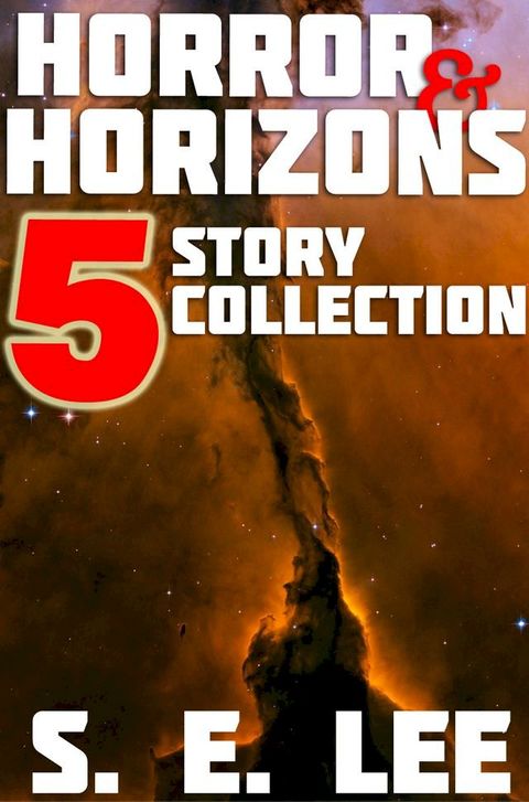 Horror and Horizons: Five Stories of Horror, Science Fiction, and the Supernatural(Kobo/電子書)