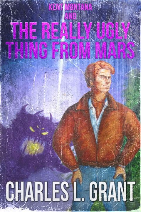 Kent Montana and the Really Ugly Thing from Mars(Kobo/電子書)