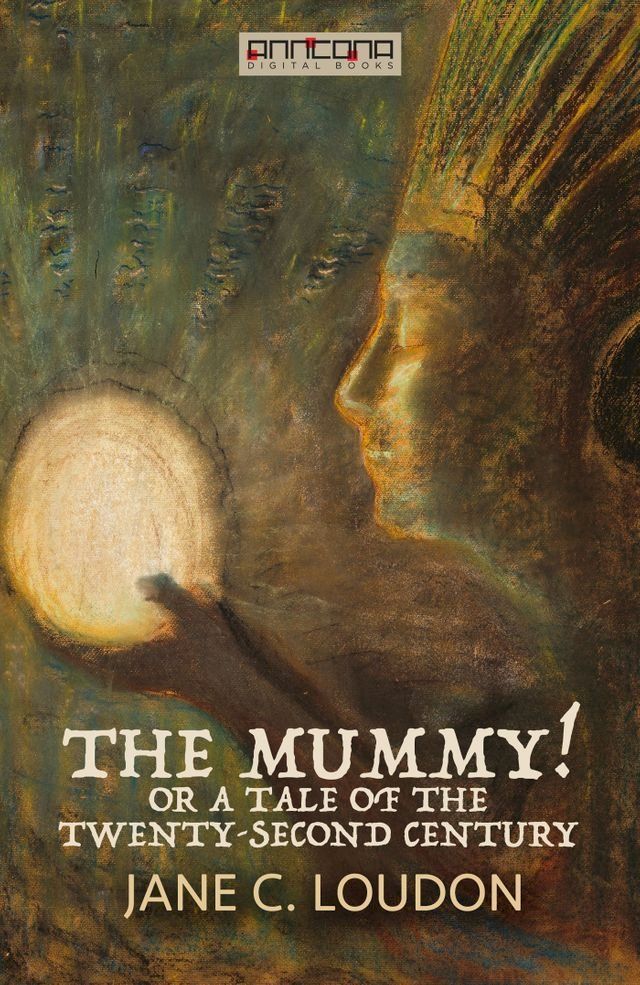  The Mummy! ; Or a Tale of the Twenty-Second Century(Kobo/電子書)