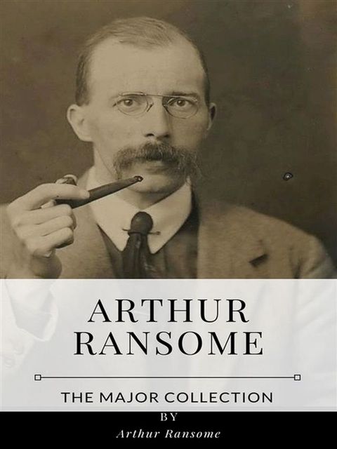 Arthur Ransome – The Major Collection(Kobo/電子書)