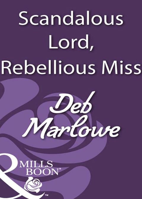 Scandalous Lord, Rebellious Miss (Mills & Boon Historical)(Kobo/電子書)