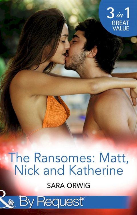 The Ransomes: Matt, Nick And Katherine: Pregnant with the First Heir (The Wealthy Ransomes) / Revenge of the Second Son (The Wealthy Ransomes) / Scandals from the Third Bride (The Wealthy Ransomes) (Mills & Boon By Request)(Kobo/電子書)