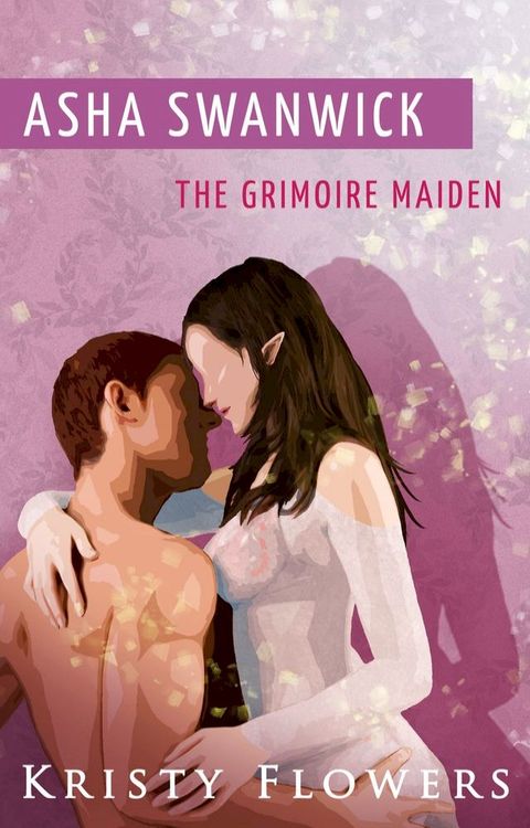 Asha Swanwick - The Grimoire Maiden (Paranormal Mythical Romance)(Kobo/電子書)