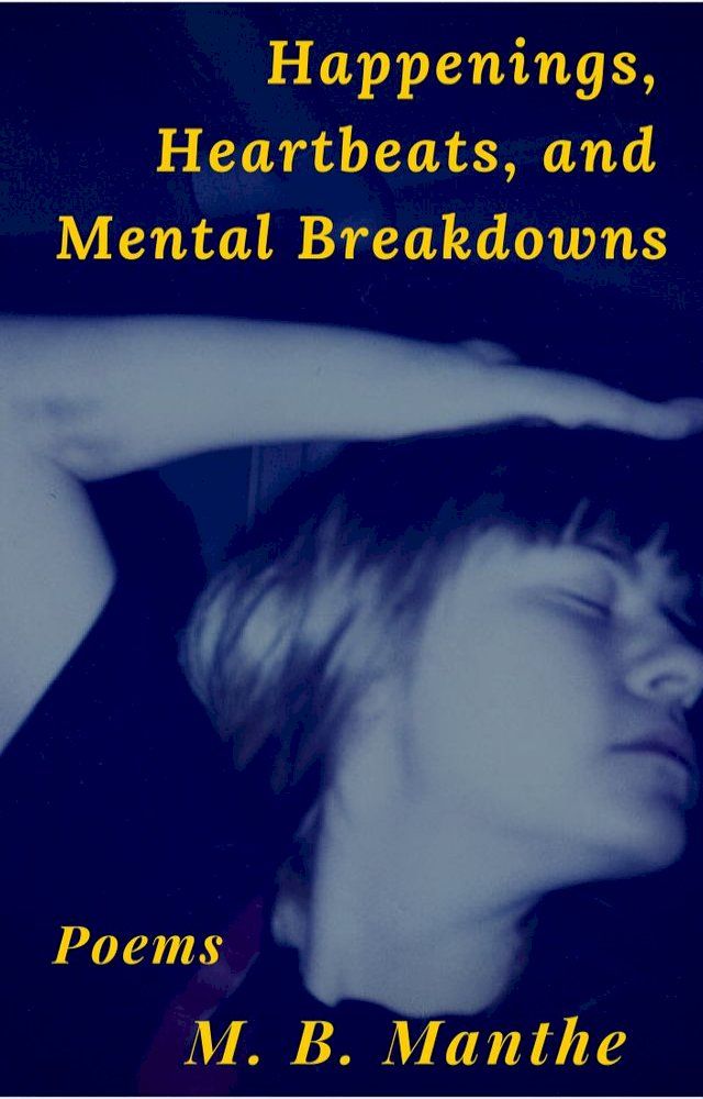  Happenings, Heartbeats, and Mental Breakdowns(Kobo/電子書)