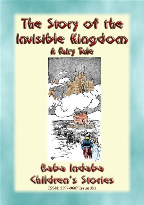 The STORY of the INVISIBLE KINGDOM - A European Fairy Tale for Children(Kobo/電子書)