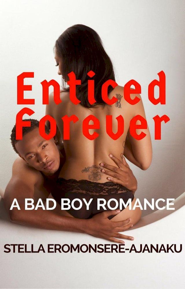  Enticed Forever ~ A Badboy Romance(Kobo/電子書)