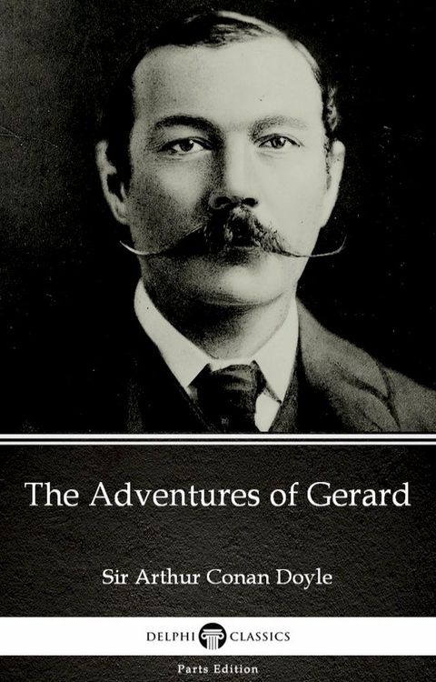 The Adventures of Gerard by Sir Arthur Conan Doyle (Illustrated)(Kobo/電子書)