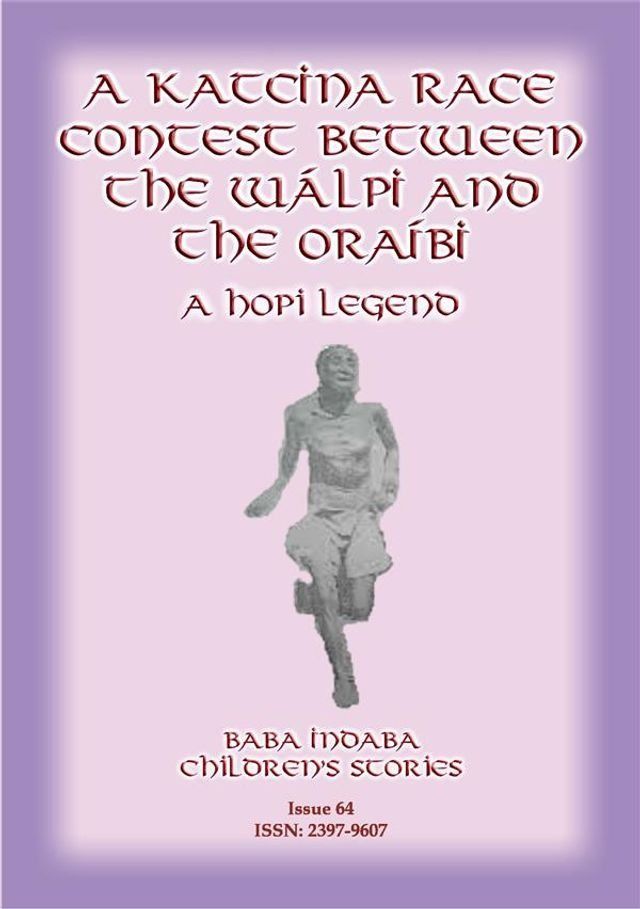  A KATCINA RACE CONTEST BETWEEN THE WÁLPI AND THE ORAÍBI - A Hopi Legend(Kobo/電子書)