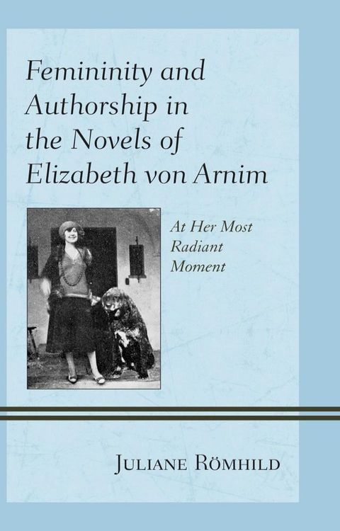 Femininity and Authorship in the Novels of Elizabeth von Arnim(Kobo/電子書)