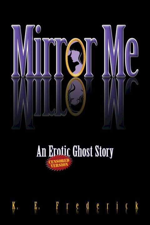 Mirror Me (An Erotic Ghost Story) Censored Version(Kobo/電子書)