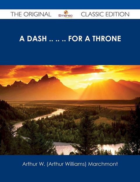 A Dash .. .. .. For a Throne - The Original Classic Edition(Kobo/電子書)