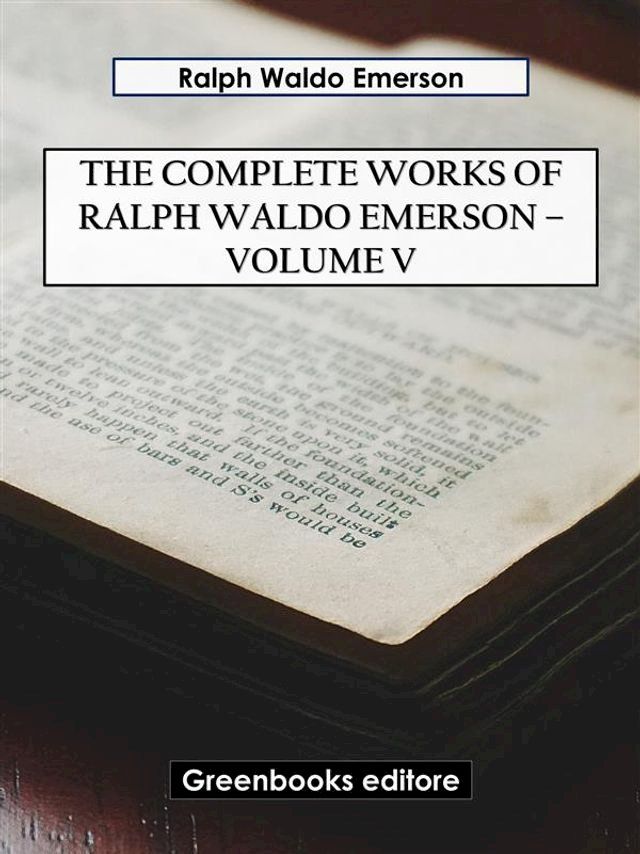  The Complete Works of Ralph Waldo Emerson – Volume V(Kobo/電子書)