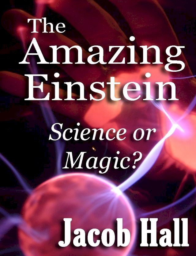  The Amazing Einstein: Science or Magic?(Kobo/電子書)