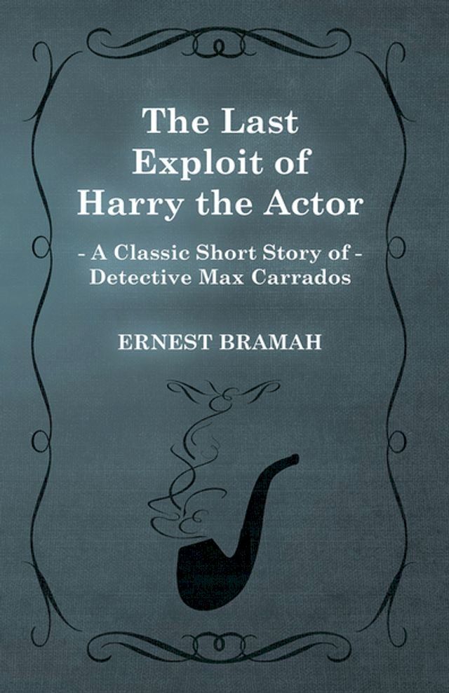  The Last Exploit of Harry the Actor (A Classic Short Story of Detective Max Carrados)(Kobo/電子書)