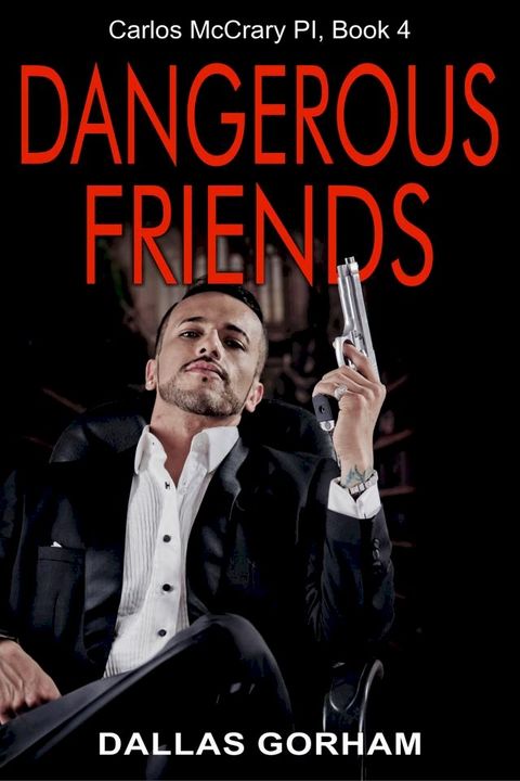 Dangerous Friends (Carlos McCrary PI, Book 4)(Kobo/電子書)