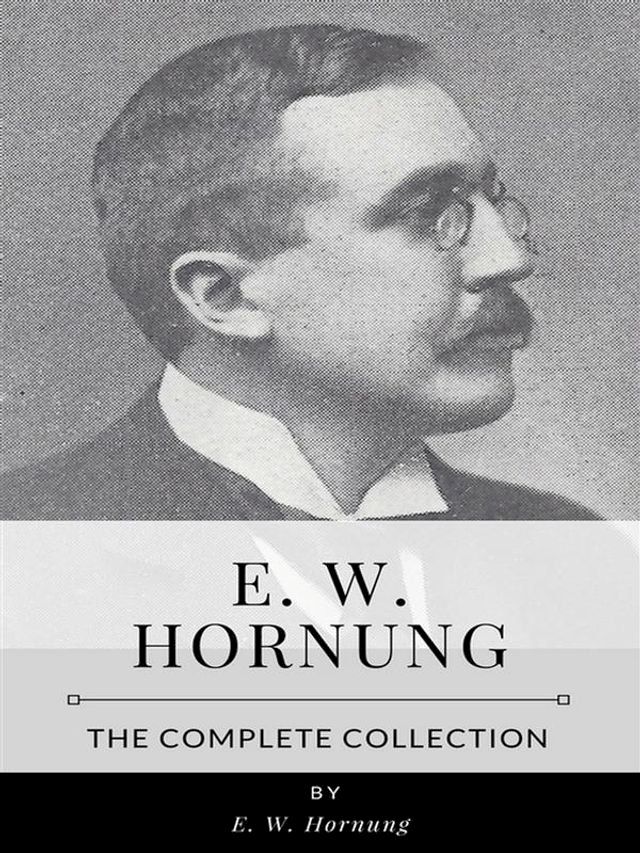  E.W. Hornung – The Complete Collection(Kobo/電子書)