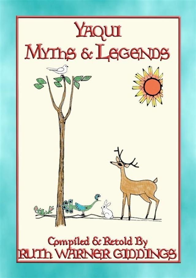  YAQUI MYTHS AND LEGENDS - 61 illustrated Yaqui Myths and Legends(Kobo/電子書)