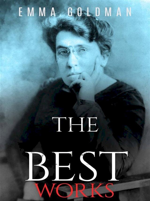  Emma Goldman: The Best Works(Kobo/電子書)