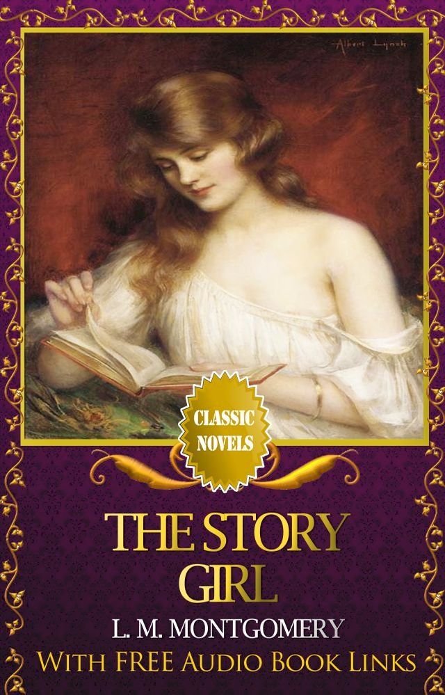  THE STORY GIRL Classic Novels: New Illustrated [Free Audiobook Links](Kobo/電子書)