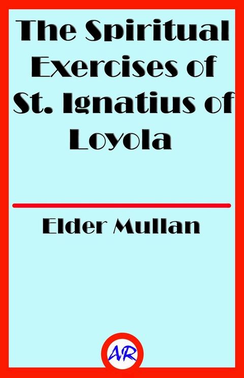 The Spiritual Exercises of St. Ignatius of Loyola(Kobo/電子書)