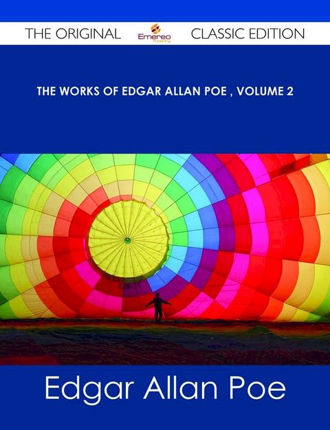 The Works of Edgar Allan Poe ‚ Volume 2 - The Original Classic Edition(Kobo/電子書)