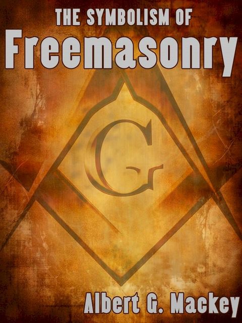 The Symbolism of Freemasonry(Kobo/電子書)