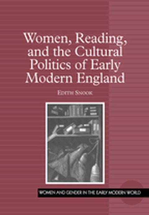 Women, Reading, and the Cultural Politics of Early Modern England(Kobo/電子書)