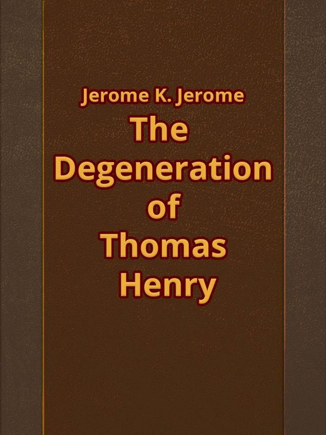  The Degeneration of Thomas Henry(Kobo/電子書)