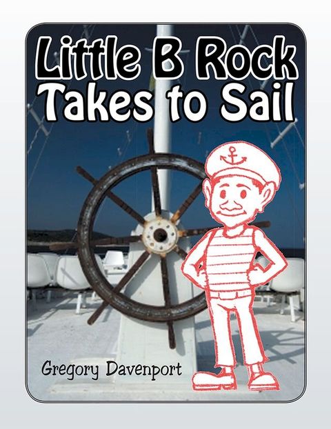 Little B Rock Takes to Sail(Kobo/電子書)