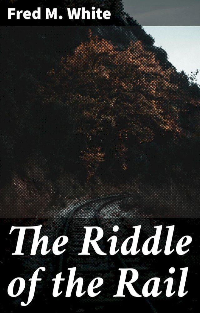  The Riddle of the Rail(Kobo/電子書)