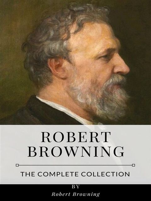 Robert Browning – The Complete Collection(Kobo/電子書)