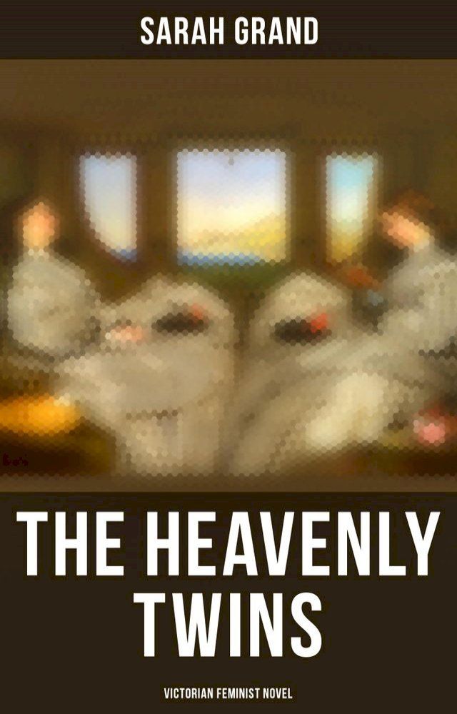  The Heavenly Twins (Victorian Feminist Novel)(Kobo/電子書)