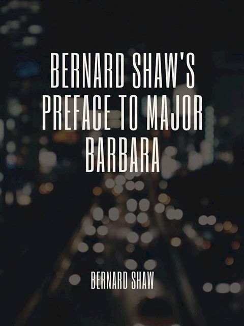 Bernard Shaw's Preface to Major Barbara(Kobo/電子書)