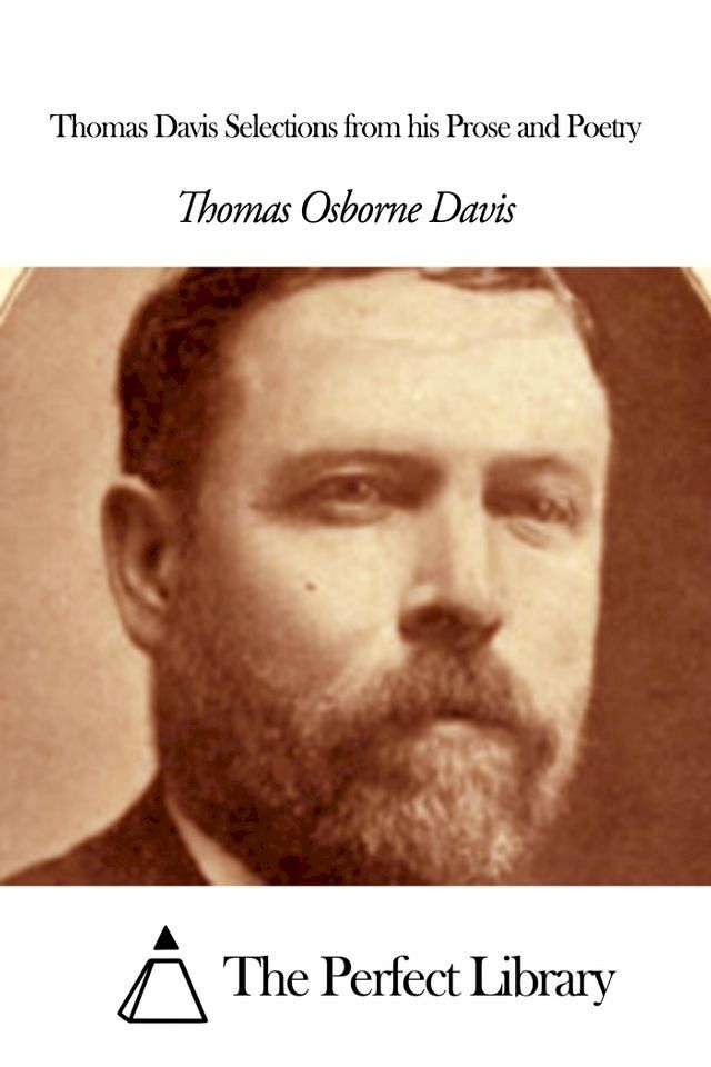  Thomas Davis Selections from his Prose and Poetry(Kobo/電子書)