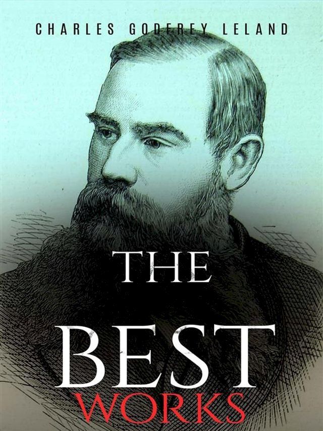  Charles Godfrey Leland: The Best Works(Kobo/電子書)