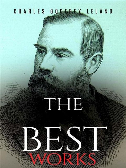 Charles Godfrey Leland: The Best Works(Kobo/電子書)