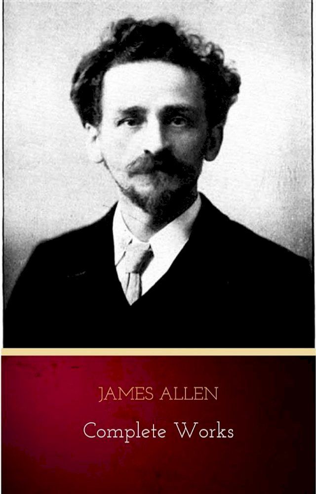  Mind is the Master: The Complete James Allen Treasury by James Allen (2009-12-24)(Kobo/電子書)