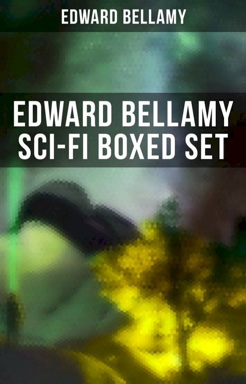 Edward Bellamy Sci-Fi Boxed Set(Kobo/電子書)