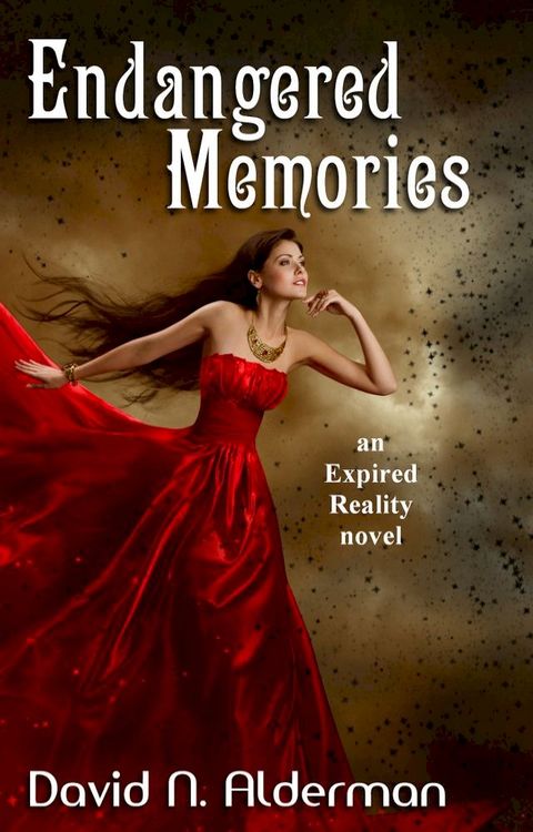 Endangered Memories: an Expired Reality novel(Kobo/電子書)