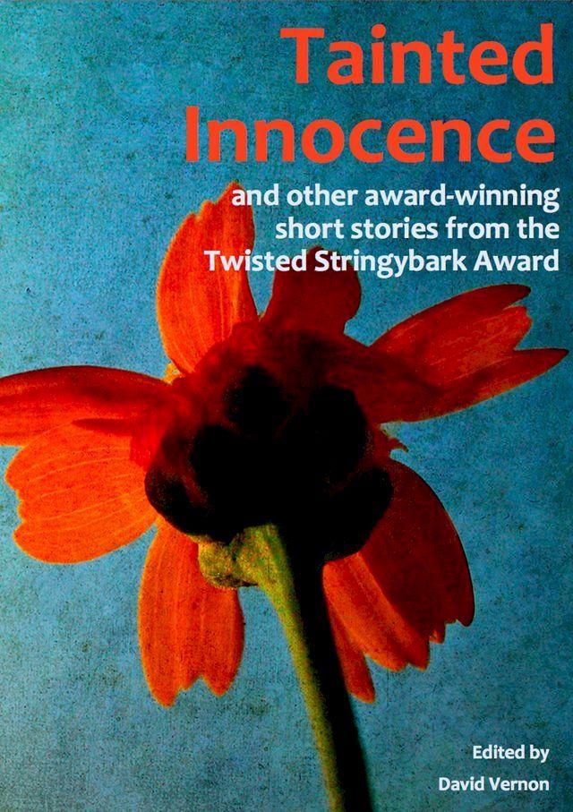  Tainted Innocence and Other Award-winning Stories from the Twisted Stringybark Award(Kobo/電子書)