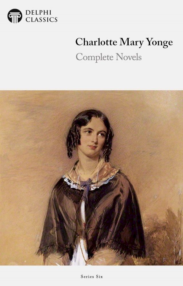  Complete Novels of Charlotte M. Yonge (Delphi Classics)(Kobo/電子書)