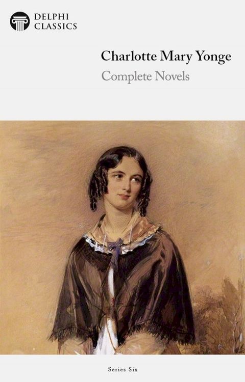 Complete Novels of Charlotte M. Yonge (Delphi Classics)(Kobo/電子書)