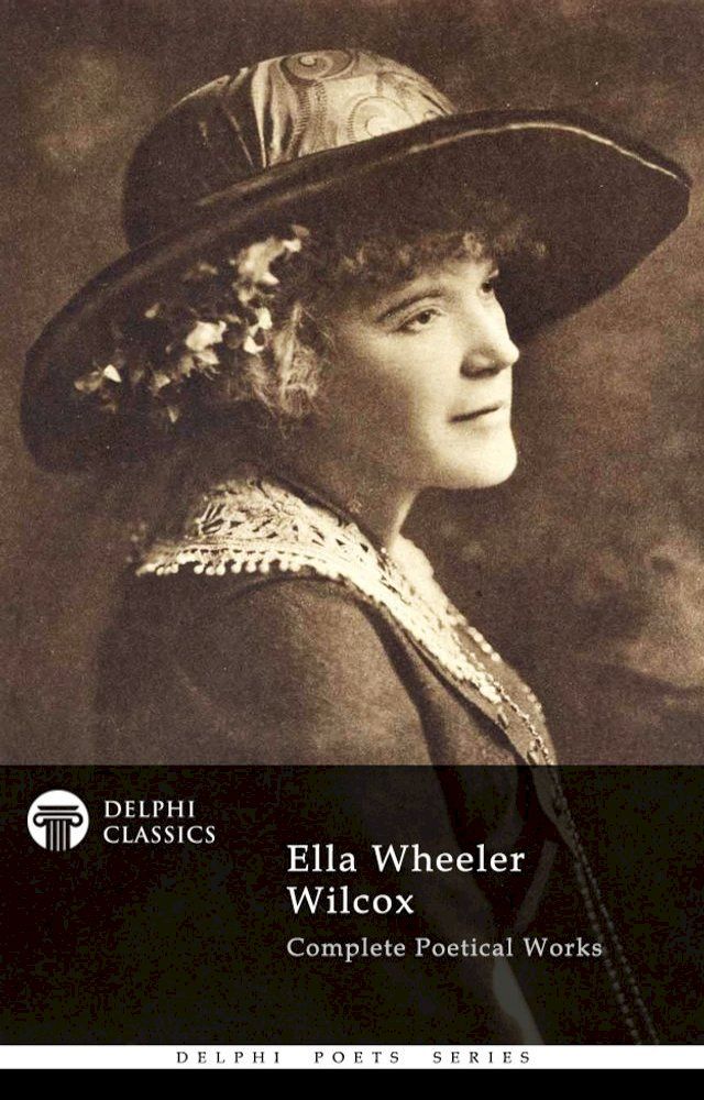  Complete Poetical Works of Ella Wheeler Wilcox (Delphi Classics)(Kobo/電子書)