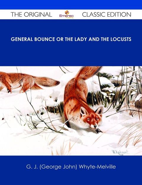 General Bounce or The Lady and the Locusts - The Original Classic Edition(Kobo/電子書)